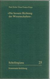 Die bessere Richtung der Wissenschaften : Schellings "Vorlesungen über die Methode des akademischen Studiums" als Wissenschafts- und Universitätsprogramm