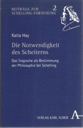 Die Notwendigkeit des Scheiterns : Das Tragische als Bestimmung der Philosophie bei Schelling