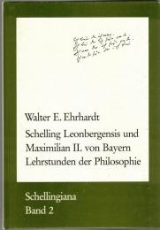 Schelling Leonbergensis und Maximilian II. von Bayern : Lehrstunden der Philosophie