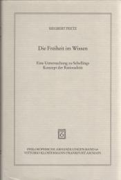 Die Freiheit im Wissen : Eine Untersuchung zu Schellings Konzept der Rationalität