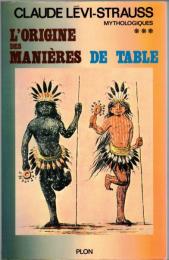 Mythologiques - L'origine des manières de table