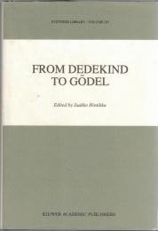 From Dedekind to Gödel : Essays on the Development of the Foundations of Mathematics