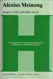 Alexius Meinong: On Objects of Higher Order and Husserl’s Phenomenology