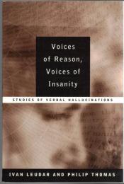 Voices of Reason, Voices of Insanity : Studies of Verbal Hallucinations