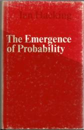 The Emergence of Probability : A Philosophical Study of Early Ideas about Probability,Induction and Statistica 