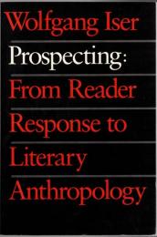 Prospecting : from reader response to literary anthropology