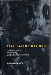Real Hallucinations: Psychiatric Illness, Intentionality, and the Interpersonal World