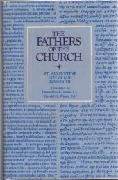 The Fathers of the Church, A New Translation ; St. Augustine, The City of God. Books I-VII, VIII-XVI, XVII-XXII