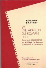 La préparation du roman, I et II : notes de cours et de séminaires au Collège de France 1978-1979 et 1979-1980