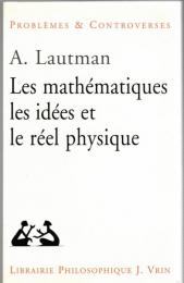 Les mathématiques les idées et le réel physique