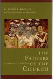 The Fathers of the Church : A Comprehensive Introduction