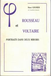 Rousseau et Voltaire : portraits dans deux miroirs