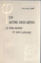 Un Autre Descartes : Le Philosophie et son Langage