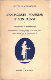 Jean-Jacques Rousseau et son Œuvre. Problèmes et Recherches. (Actes et Colloques 2.)