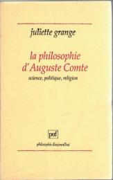 La philosophie d'Auguste Comte : science, politique, religion