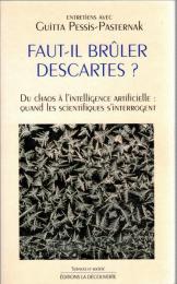 Faut-il brûler Descartes? : du chaos à l'intelligence artificielle : quand les scientifiques s'interrogent