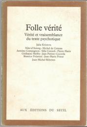 Folle vérité : vérité et vraisemblance du texte psychotique : séminaire