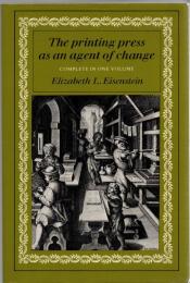 Printing Press Agent of Change: Communications and Cultural Transformations in Early-Modern Europe (Complete in One Volumes)