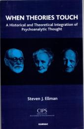 When Theories Touch : A Historical and Theoretical Integration of Psychoanalytic Thought