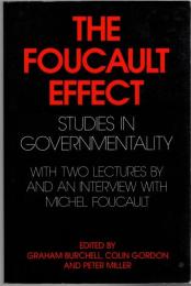 The Foucault Effect : Studies in Governmentality : with Two Lectures by and an Interview with Michel Foucault