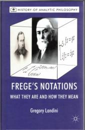 Frege’s Notations: What They Are and How They Mean 