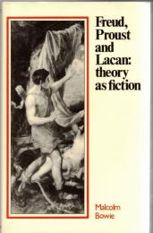 Freud, Proust and Lacan : Theory as Fiction