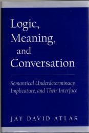 Logic, Meaning, and Conversation: Semantical Underdeterminacy, Implicature, and Their Interface