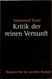 Kritik der reinen Vernunft. Ungekürzte Ausgabe nach der zweiten, hin und wieder verbesserten Auflage 1787