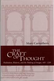 The Craft of Thought : Meditation, Rhetoric, and the Making of Images, 400-1200