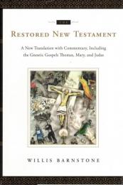 The Restored New Testament: A New Translation With Commentary, Including the Gnostic Gospels: Thomas, Mary, and Judas 