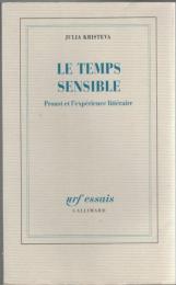 Le temps sensible : Proust et l'expérience littéraire