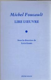 Michel Foucault : lire l'œuvre