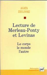 Lecture de Merleau-Ponty et Levinas : le corps, le monde, l'autre