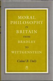 Moral Philosophy in Britain: From Bradley to Wittgenstein
