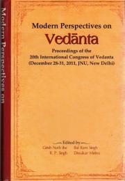 Modern Perspectives on Vedanta: Proceedings of the International Congress of Vedanta Dec 28-31, 2011 JNU New Delhi
