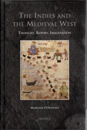 The Indies and the Medieval West : Thought, Report, Imagination