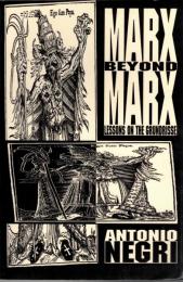 Marx Beyond Marx: Lessons on the Grundrisse 