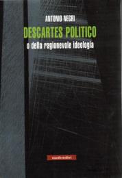 Descartes politico o della ragionevole ideologia