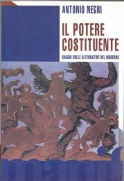 Il potere costituente. Saggio sulle alternative del moderno