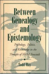 Between Genealogy and Epistemology: Psychology, Politics, and Knowledge in the Thought of Michel Foucault