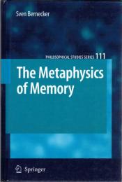 The Metaphysics of Memory (Philosophical Studies Series Book 111)