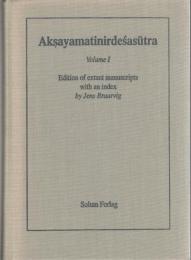 Akṣayamatinirdeśa-sūtra. Vol. I: Edition of extant manuscripts with an index. Vol. II: The tradition of imperishability in Buddhist thought