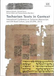 Tocharian texts in context : International Conference on Tocharian Manuscripts and Silk Road Culture, Vienna, June 25-29th, 2013