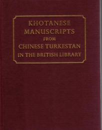 Khotanese manuscripts from Chinese Turkestan in the British Library : a complete catalogue with texts and translations
