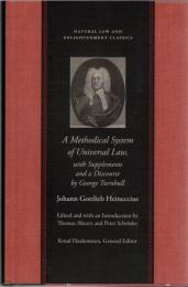 A Methodical System of Universal Law: Or, the Laws of Nature and Nations, With Supplements and a Discourse by George Turnbull (Natural Law and Enlightenment Classics) 