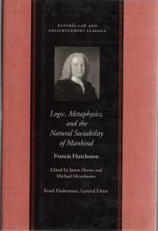 Logic, Metaphysics, and the Natural Sociability of Mankind (Natural Law And Enlightenment Classics) 