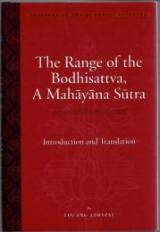 The Range of the Bodhisattva, a Mahāyāna Sūtra (Ārya-bodhisattva-gocara) : the teachings of the Nirgrantha Satyaka