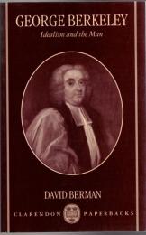 George Berkeley: Idealism and the Man