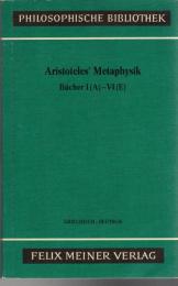 Aristoteles' Metaphysik : Bücher I: I (A) - V (E) , II VII (Z)-XIV(N) Griechisch- Deutsch