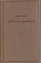 Koptische Grammatik (Saidischer Dialekt) : mit Bibliographie, Lesestücken und wörterverzeichnissen